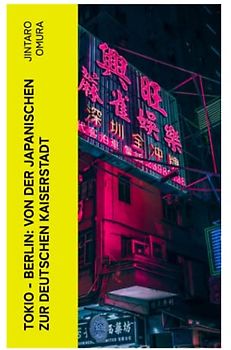 Tokio - Berlin: Von der japanischen zur deutschen Kaiserstadt