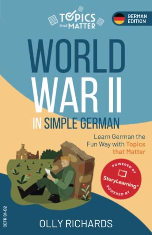 World War II in Simple German: Learn German the Fun Way with Topics that Matter (Topics that Matter: German Edition)