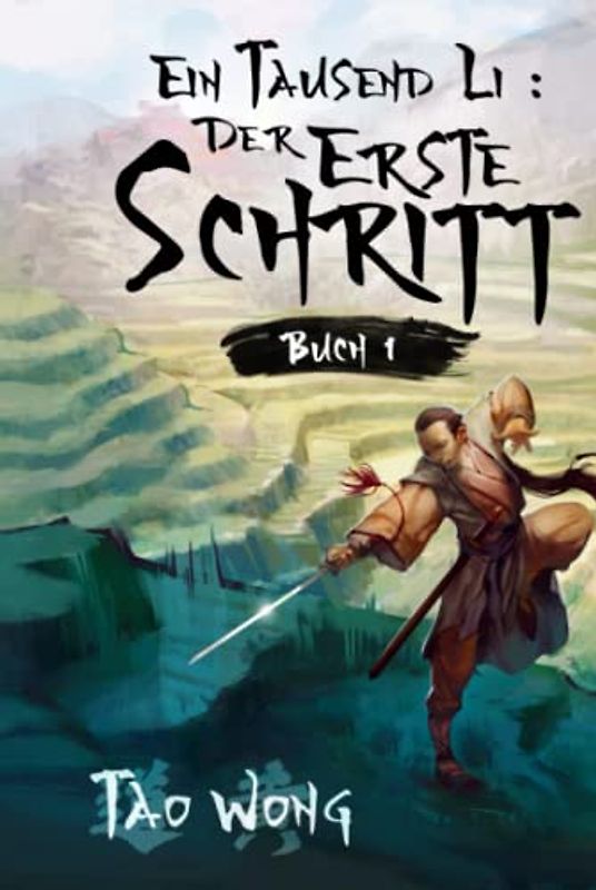 Ein Tausend Li: Der erste Schritt: Ein Wuxia Kultivation Fantasy Epos
