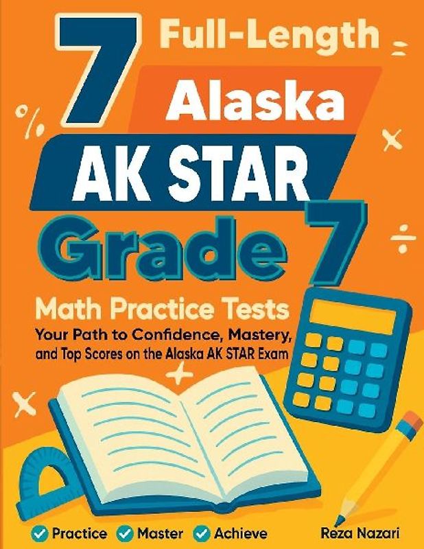 7 Full-Length Alaska AK STAR Grade 7 Math Practice Tests