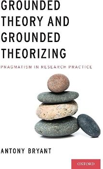 Grounded Theory and Grounded Theorizing