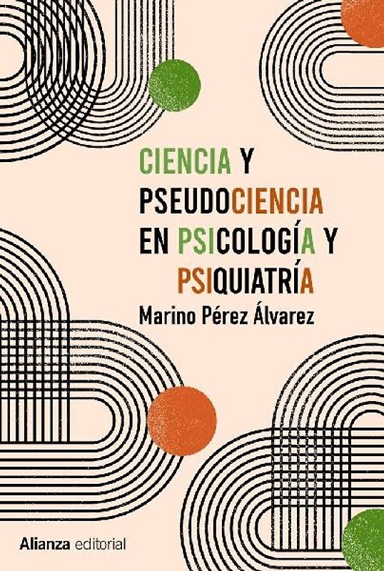 Ciencia y pseudociencia en psicología y psiquiatría : más allá de la corriente principal