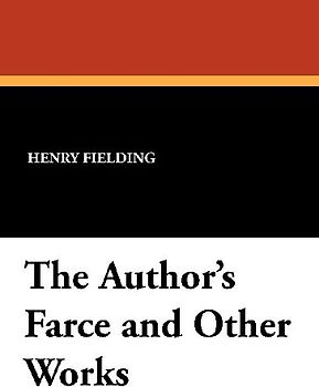 The Author's Farce and Other Works