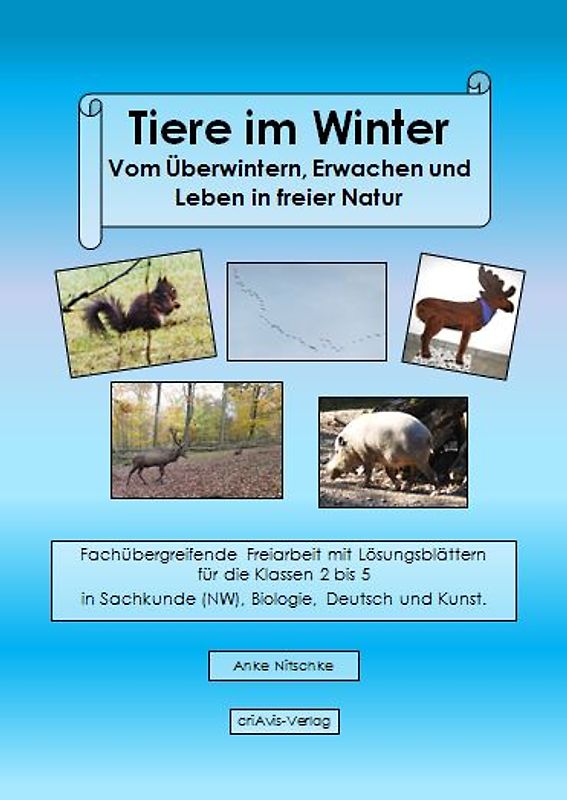 Tiere im Winter. Vom Überwintern, Erwachen und Leben in freier Natur.