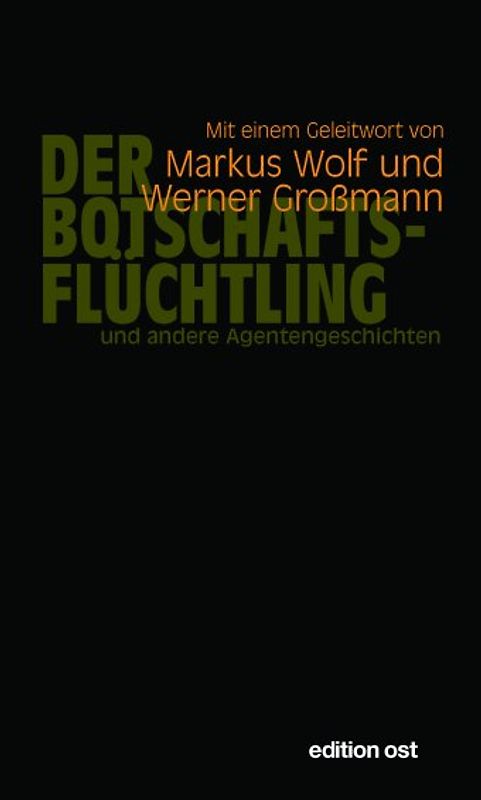 Der Botschaftsflüchtling und andere Agentengeschichten