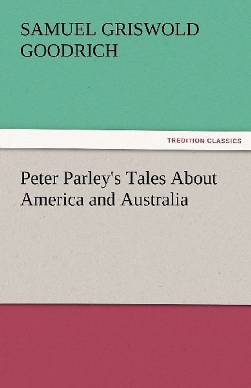 Peter Parley's Tales About America and Australia