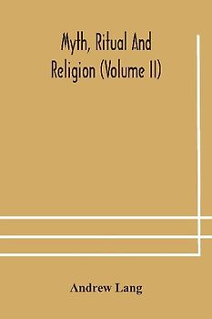 Myth, Ritual And Religion (Volume Ii)
