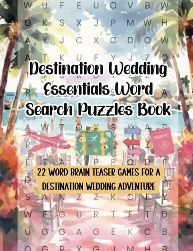 Destination Wedding Essentials Word Search Puzzles Book: 22 Word Brain Teaser Games for A Destination Wedding Adventure