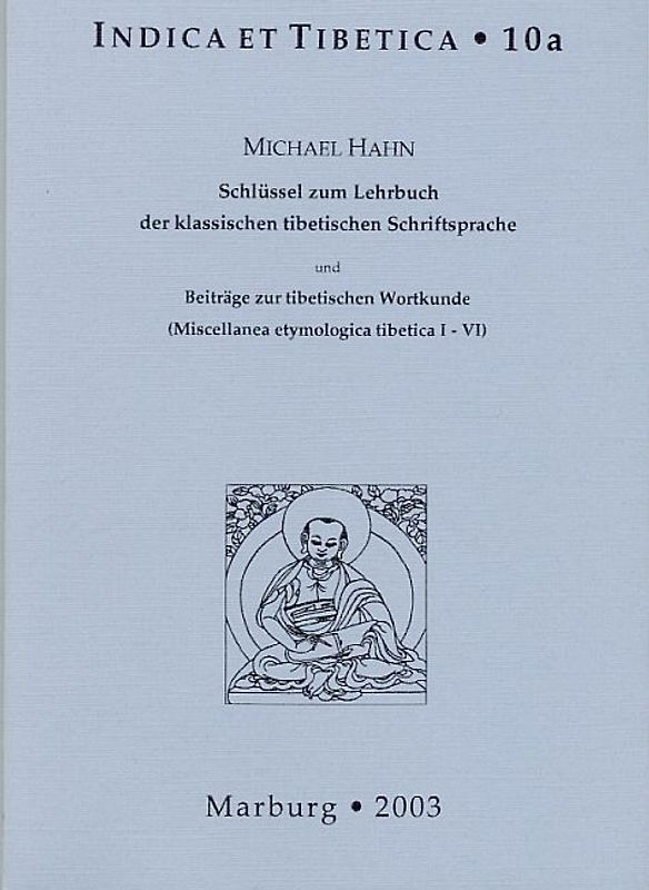 Schlüssel zum Lehrbuch der klassischen tibetischen Schriftsprache und Beiträge zur tibetischen Wortkunde (Miscellanea etymologica tibetica I-VI)