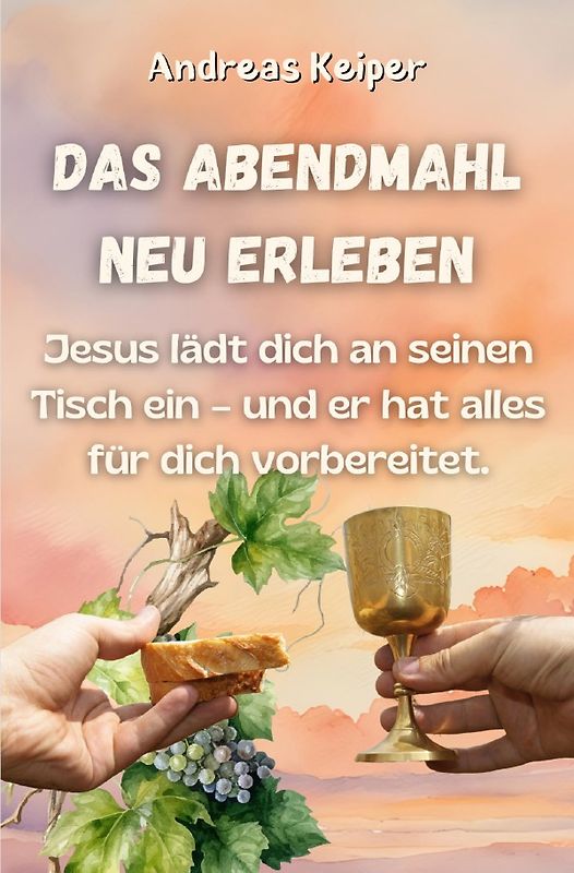 Das Abendmahl neu erleben