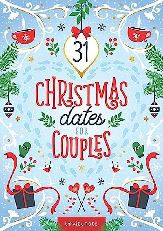 31 Christmas Dates for Couples: Festive Date Night Ideas to Celebrate the Christmas Season and Grow Closer Together
