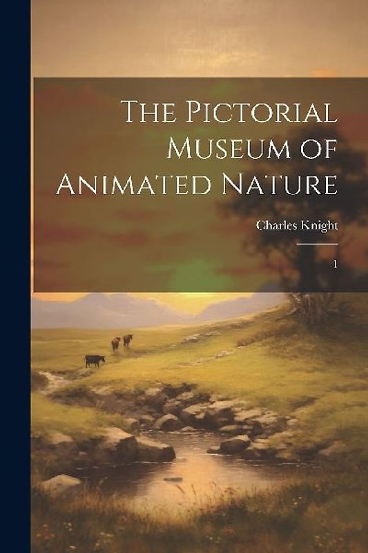 The Pictorial Museum of Animated Nature: 1