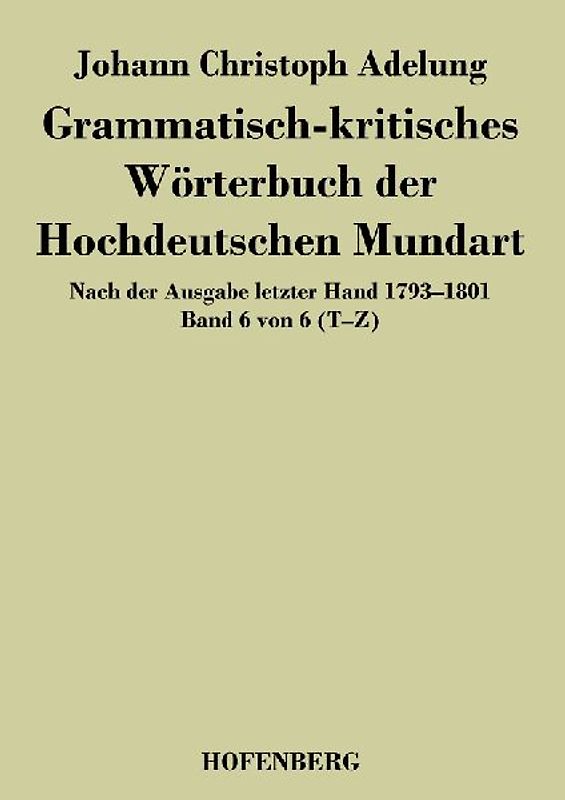 Grammatisch-kritisches Wörterbuch der Hochdeutschen Mundart