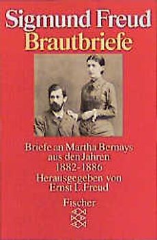 Brautbriefe. Briefe an Martha Bernays aus den Jahren 1882-1886