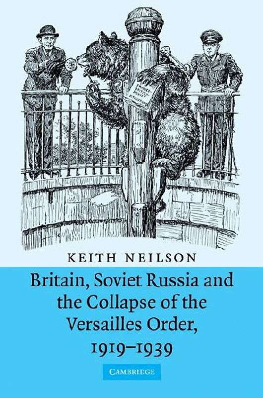 Britain, Soviet Russia and the Collapse of the Versailles Order, 1919 1939