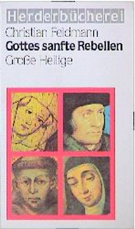 Gottes sanfte Rebellen. Grosse Heilige