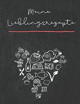 Meine Lieblingsrezepte: Kochbuch zum Selbsteintragen | mit Inhaltsverzeichnis und viel Platz für Notizen | Eigenes Backbuch Erstellen | ( 21,59 x 27,94 cm ) 112 Seiten