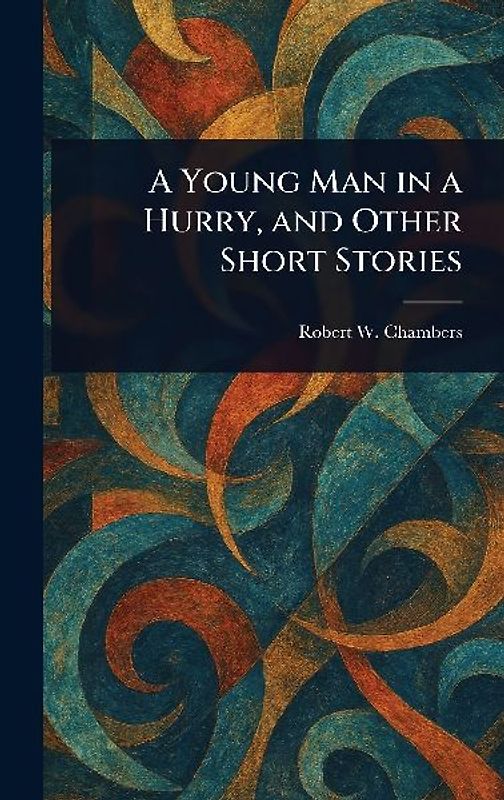 A Young Man in a Hurry, and Other Short Stories