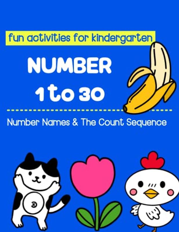 Number 1 to 30; Number names and the count sequence: Learn to write and count the numbers sequence | get more understanding with fun and creative ... Workbook for kindergarten and preschool