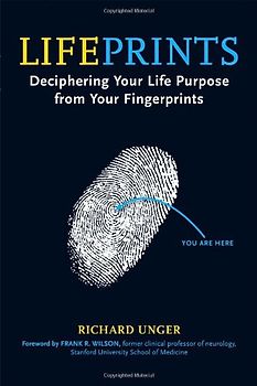 Lifeprints: Deciphering Your Life Purpose from Your Fingerprints - Richard Unger