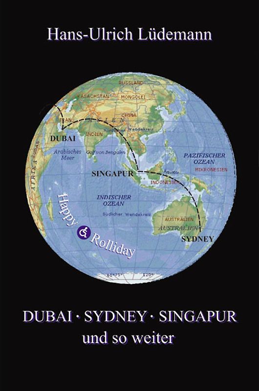 Dubai - Sydney - Singapur - und so weiter