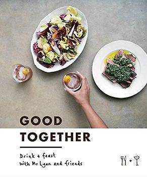 Good Together: Drink & Feast with Mr Lyan & Friends