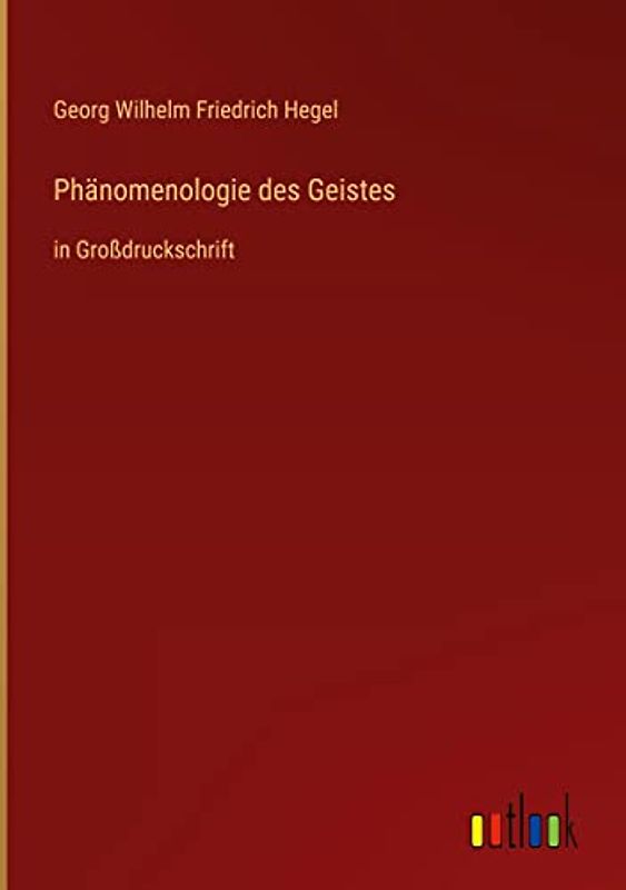 Phänomenologie des Geistes: in Großdruckschrift