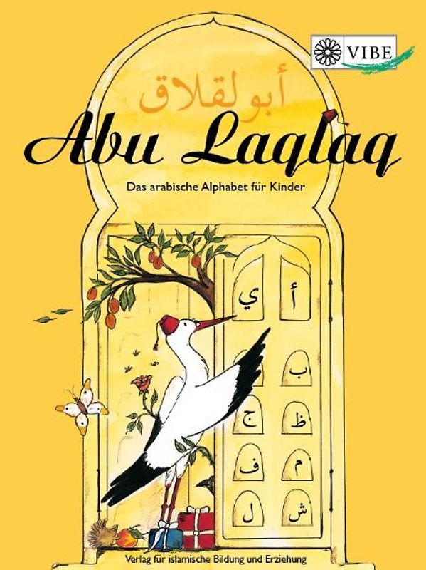 Abu Laqlaq – Das arabische Alphabet für Kinder. Ein Lehr- und Arbeitsbuch