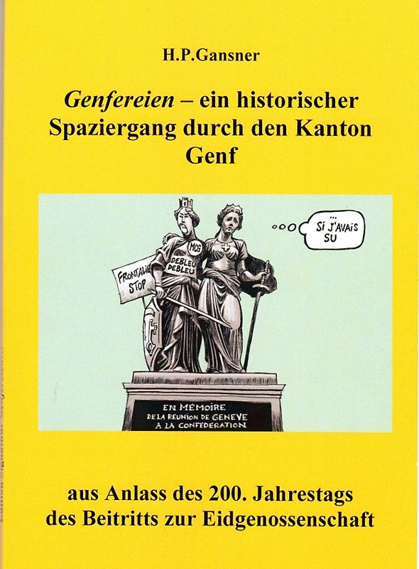 GENFEREIEN - ein historischer Spaziergang durch den Kanton Genf aus Anlass des 200. Jahrestags des Beitritts zur Eidgenossenschaft