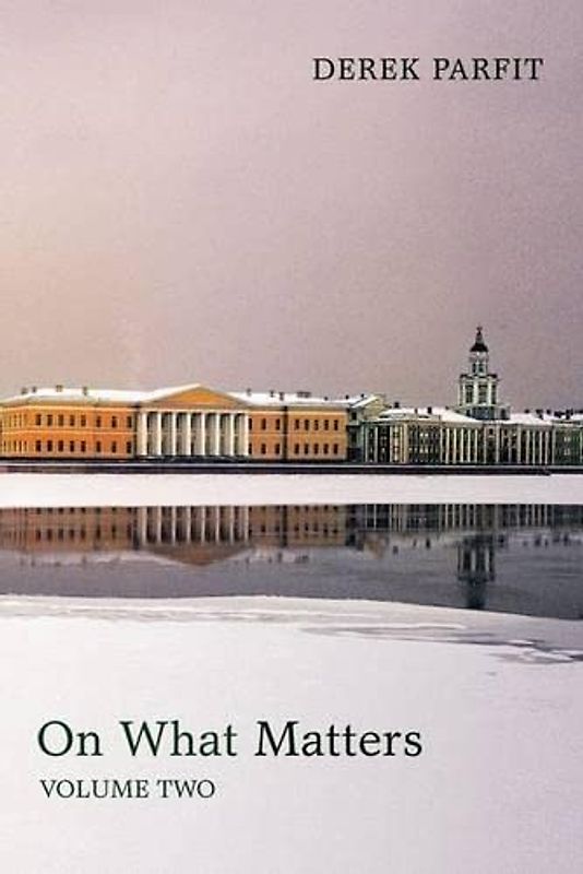 On What Matters: Volume Two (Berkeley Tanner Lectures, Band 2)