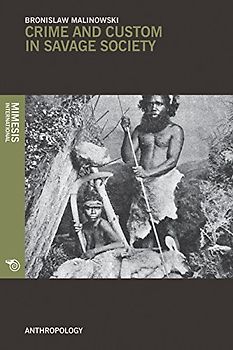 Crime and Custom in Savage Society (Anthropology, Band 1)