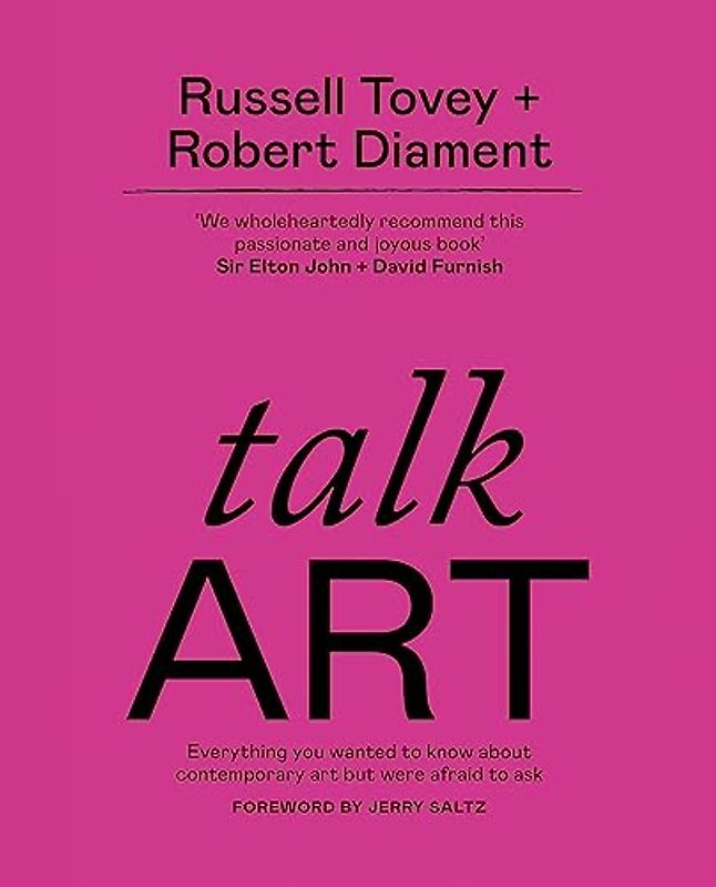 Talk Art: Everything you wanted to know about contemporary art but were afraid to ask: THE SUNDAY TIMES BESTSELLER Everything you wanted to know about contemporary art but were afraid to ask
