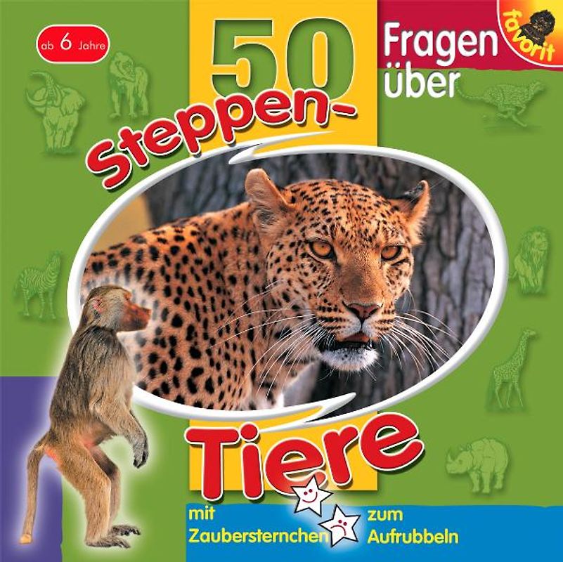 50 Fragen über Steppen-Tiere. Mit Zaubersternchen zum Aufrubbeln