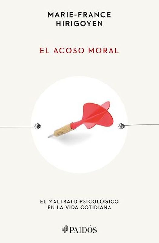 El Acoso Moral: El Maltrato Psicológico En La Vida Cotidiana / Stalking the Soul