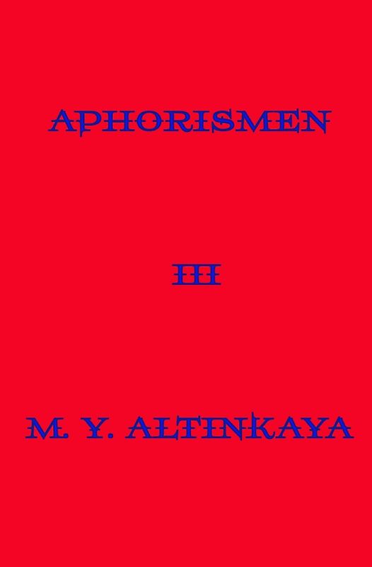 APHORISMEN III von M. Y. ALTINKAYA