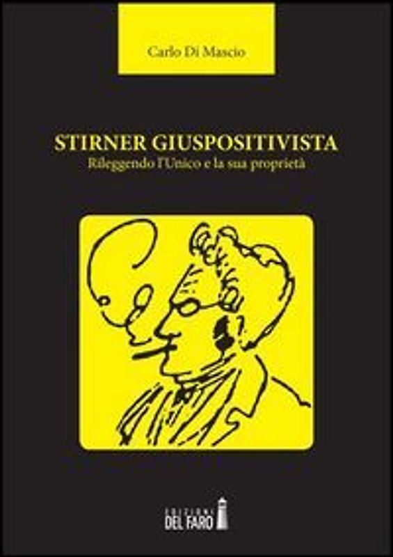 Stirner giuspositivista. Rileggendo l'unico e la sua proprietà