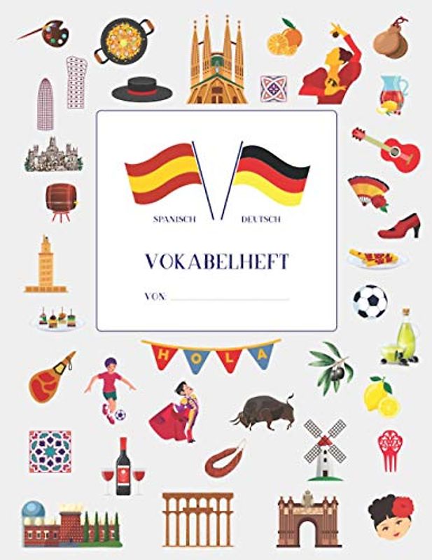 Vokabelheft Spanisch mit 3 Spalten ca. A4: Motiviert Spanisch Vokabeln lernen mit vielen Extras • 40 farbige Seiten mit jeweils 3 Spalten • bedruckt ... Vokabelheft englisch französisch spanisch)