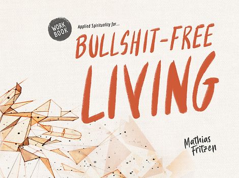 Applied Spirituality for bullshit-free living