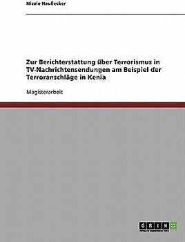 Zur Berichterstattung über Terrorismus in TV-Nachrichtensendungen am Beispiel der Terroranschläge in Kenia