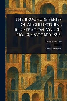 The Brochure Series of Architectural Illustration, Vol. 01, No. 10, October 1895.
