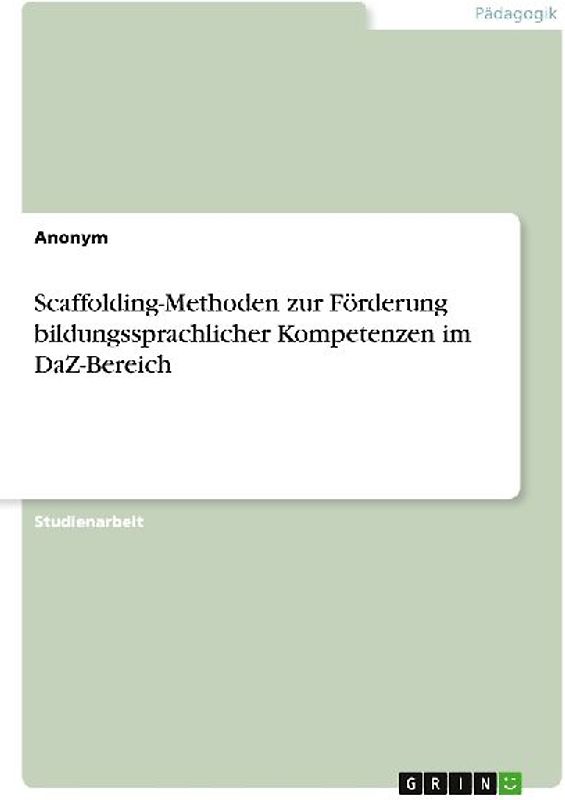 Scaffolding-Methoden zur Förderung bildungssprachlicher Kompetenzen im DaZ-Bereich