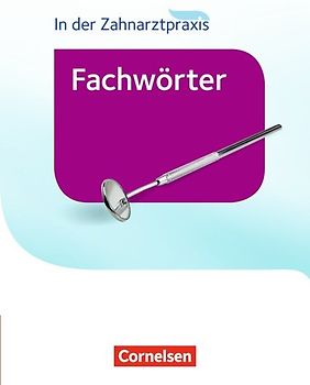 Zahnmedizinische Fachangestellte - Fachwörter in der Zahnarztpraxis - 2016