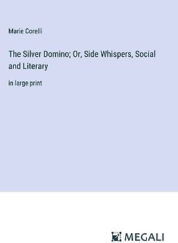 The Silver Domino; Or, Side Whispers, Social and Literary
