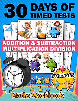 30 days of timed tests workbook multiplication and division addition subtraction ages 9-12: 630 Timed Maths Drills Test easy hard Difficult | ... Activity Book Paperback (Alegbra Workbooks