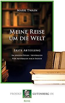 Meine Reise um die Welt. Erste Abteilung: Im Stillen Ozean - Australien - Von Australien nach Indien