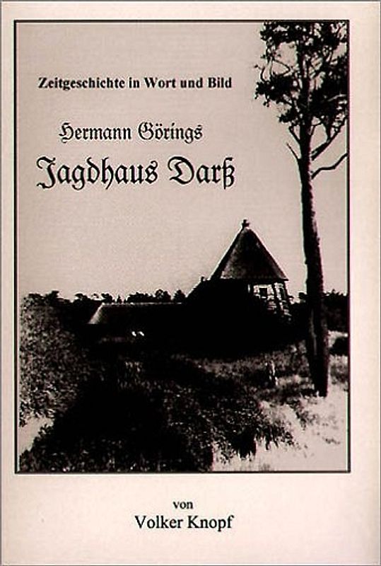 Zeitgeschichte in Wort und Bild - Hermann Görings Jagdhaus Darß