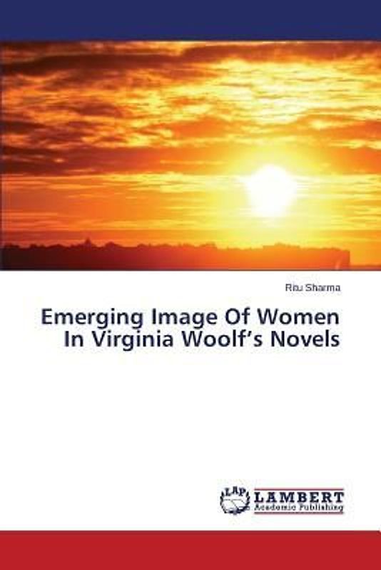 Emerging Image Of Women In Virginia Woolf's Novels