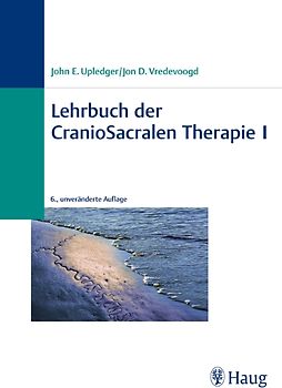 Lehrbuch der CranioSacralen Therapie I
