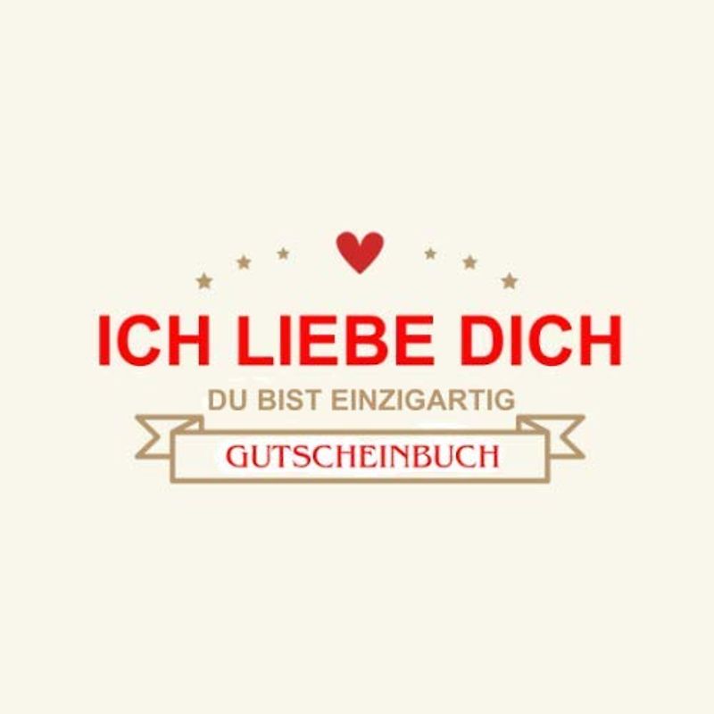 Ich liebe dich Du bist einzigartig Gutscheinbuch: Gutscheinheft zum selbst ausfüllen – mit 15 liebevollen Gutscheinvorlagen – das perfekte Geschenk für den Partner