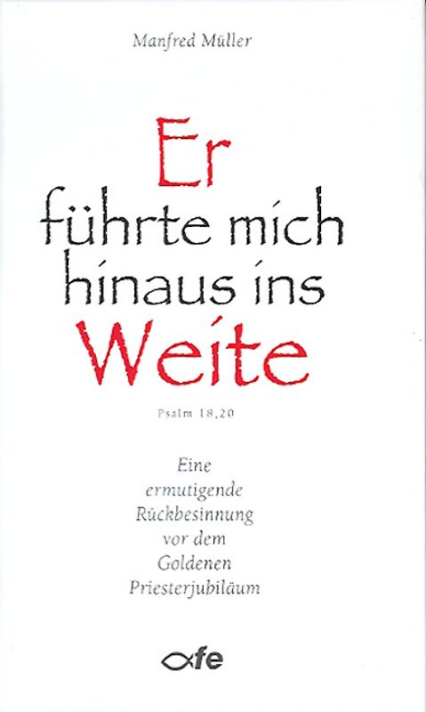 Er führte mich hinaus ins Weite - Psalm 18,20